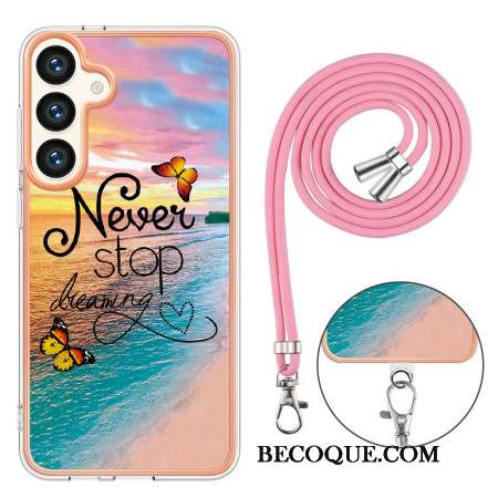 Coque à Cordon Samsung Galaxy S24 Plus 5G Never Stop Dreaming